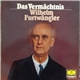 Wilhelm Furtwängler - Das Vermächtnis